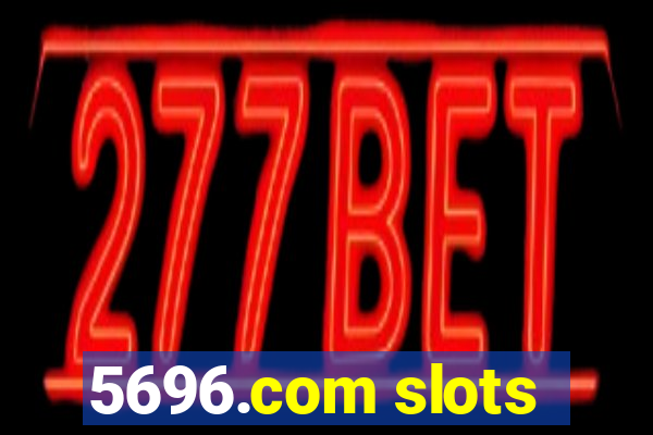 5696.com slots
